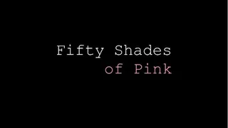 Fifty Shades of Pink