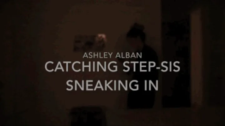 Catching Step-Sis Sneaking In