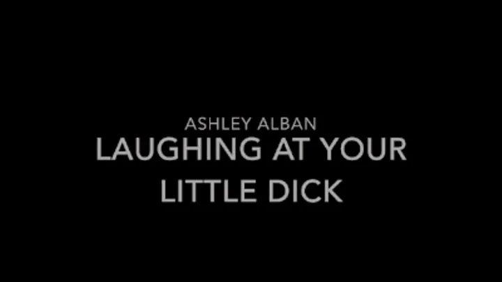 Laughing at your Little Dick