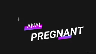 ANAL 4 MONTHS PREGNANT