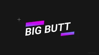 CANT BELIEVE THAT BIG BUTT