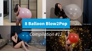 8 Balloon Blow2Pop Compilation #12 - Kylie Jacobs