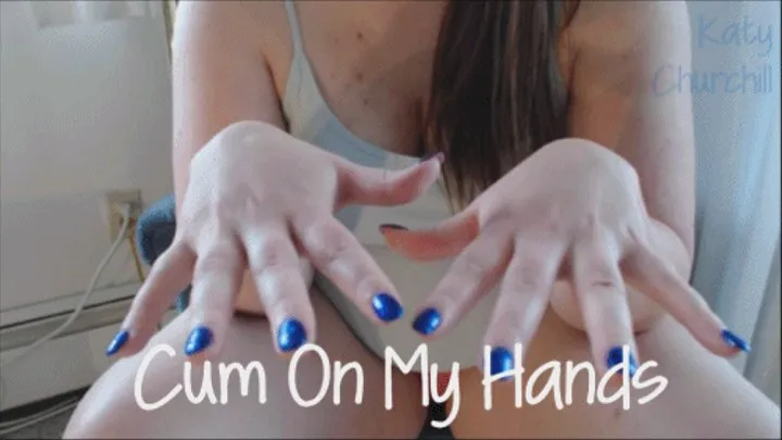 Cum On My Hands