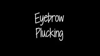 Eyebrow Plucking