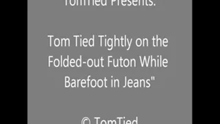 Tom Tied on the Futon