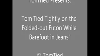 Tom Tied on the Futon - HQ