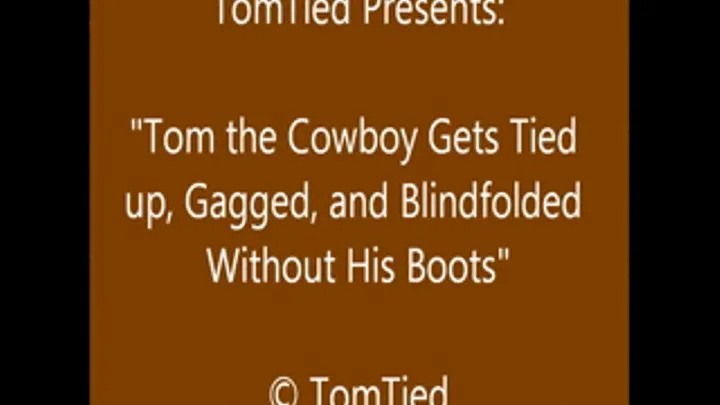 Tom the Cowboy All Tied Up - Part 3