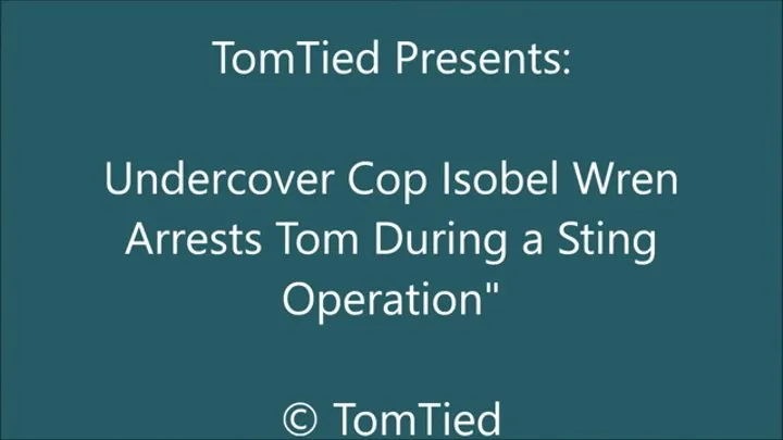 Isobel Wren Arrests Tom - HQ