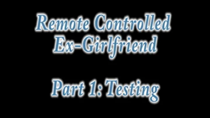 Remote Controlled Ex-Girlfriend