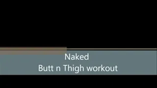 Nude Butt n Thigh Exercise Full Length