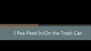 I Peed On/In the Trash