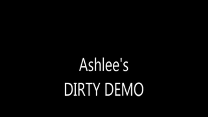 ashlee's Dirty Demo