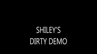 Shiley has a Dirty Demo