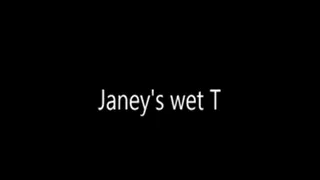 Janey's Wet T