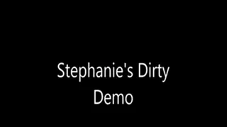 Stephanie's Dirty Demo