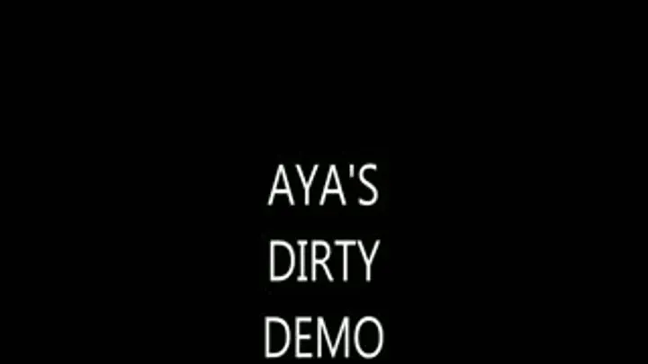 AYA'S DIRTY DEMO