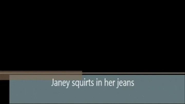 Janey squirts in her jeans