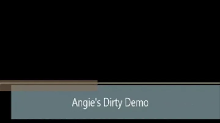 Angie's Dirty Demo