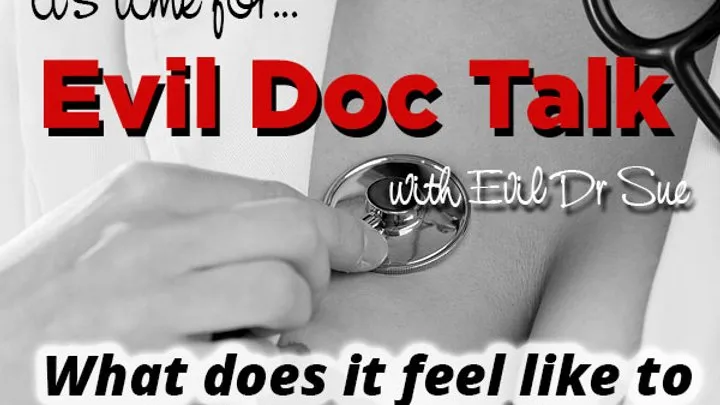 Evil Doc Talk - What Does it Feel Like to Take a Big Cock in Front of Your Husband?