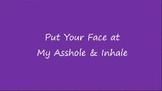 Put Your Face At My Asshole