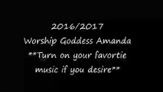 2016/2017 GoddessAmandaxxx Worship