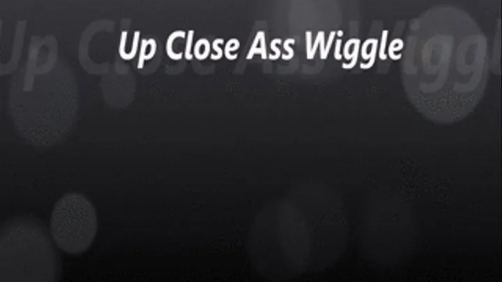 Ass wiggle