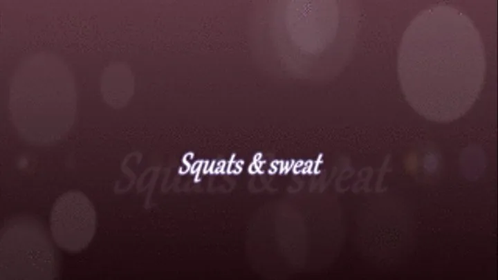 Squats & sweat