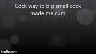 Cock way to big small cock made me cum