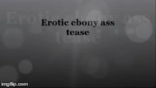 Erotic ebony ass tease