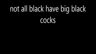 not all black have big black cocks