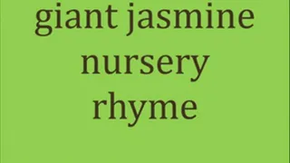 giant jasmine nursery rhymes