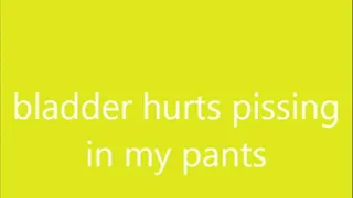 bladder hurts pissing in my jeans