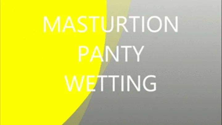 MASTURBATION PANTY WETTING