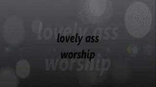 lovely ass worship