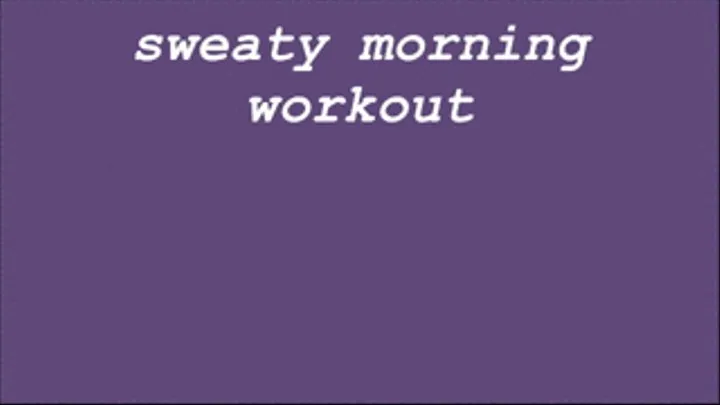 sweaty morning workout