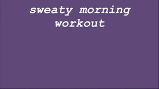 sweaty morning workout