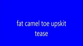 fat camel toes upskit tease