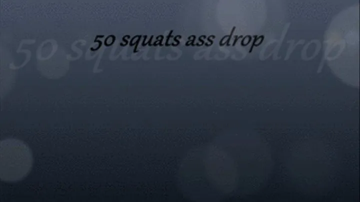 50 squats ass drop