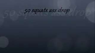 50 squats ass drop