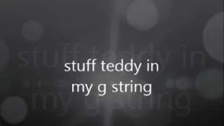 stuff teddy in my g string