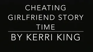 Cheating Girlfriend Story Time(Audio Only) by Kerri King