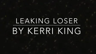 Leaking Loser by Kerri King