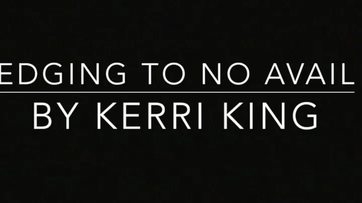 Edging to No Avail by Kerri King