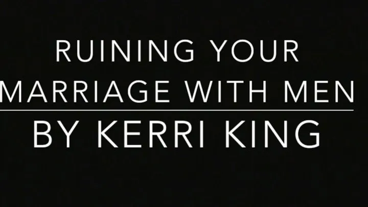 Ruin Your Marriage with Men(Audio Only) by Kerri King