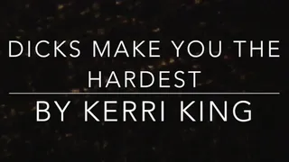 Dicks Make You the Hardest by Kerri King