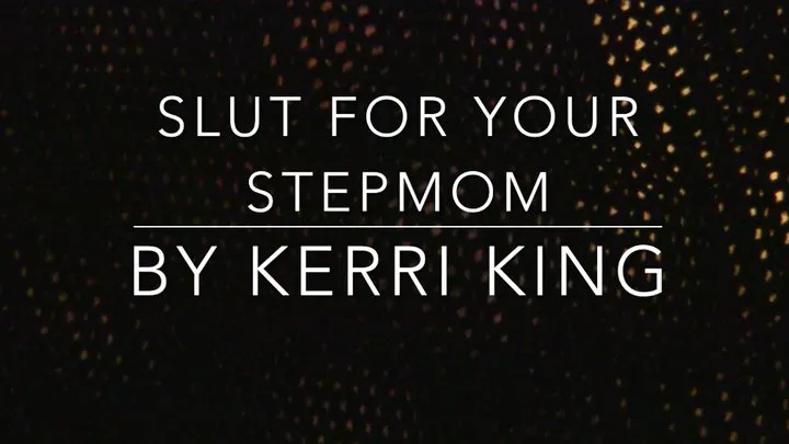 Slut for Your Step-Mom(Audio Only) by Kerri King