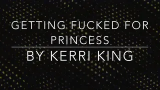Getting Fucked for Princess *AUDIO ONLY* by Kerri King