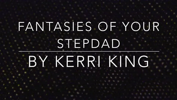 Fantasies of Your Stepdad *AUDIO ONLY* by Kerri King