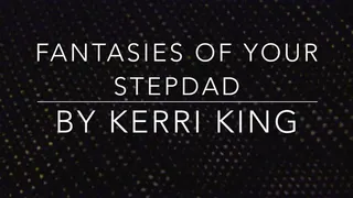 Fantasies of Your Stepdad *AUDIO ONLY* by Kerri King