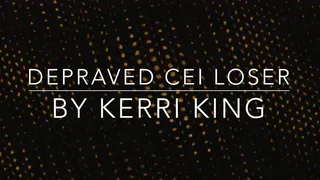 Depraved CEI Loser(AUDIO) by Kerri King
